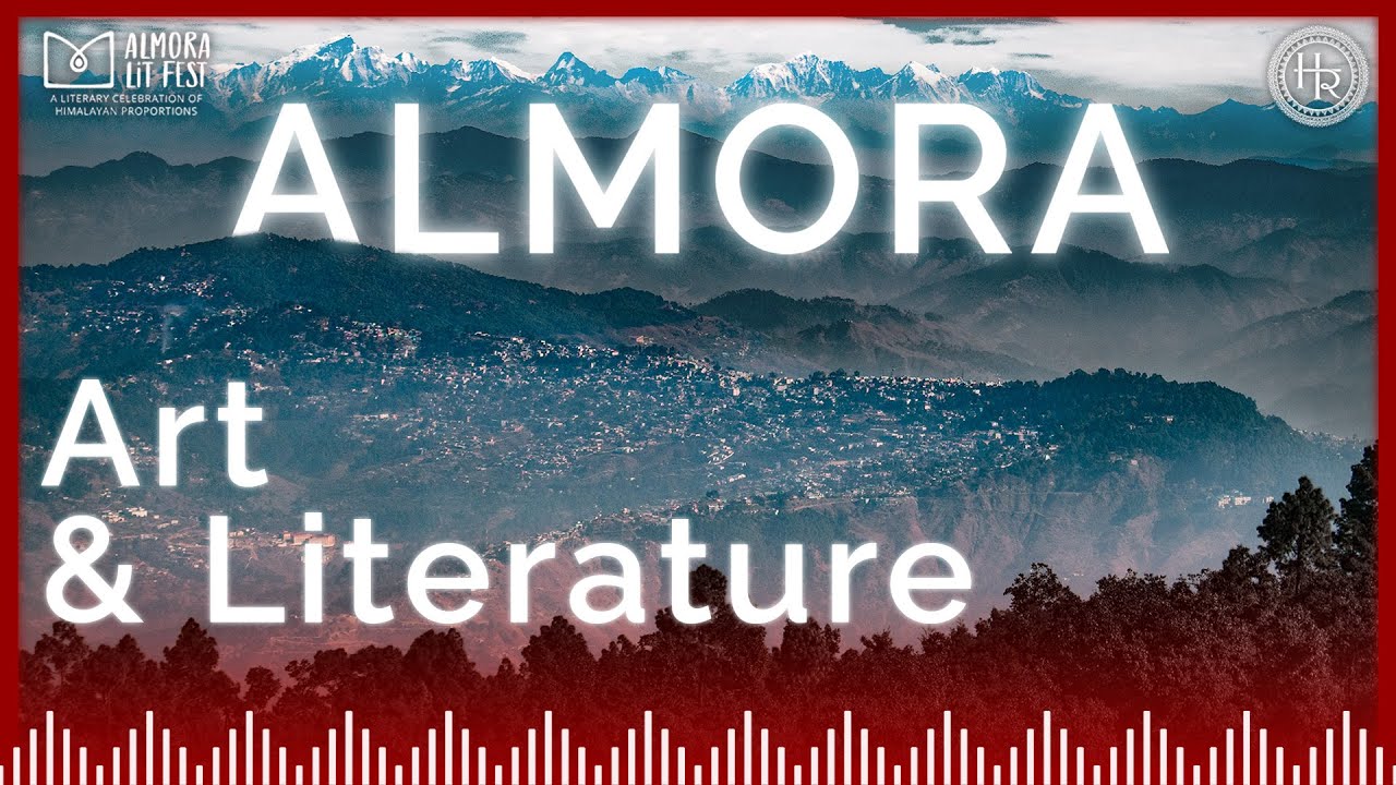 ALMORA AND KUMAON: The history of Art and Literature (with Dr. Shekhar Pathak)