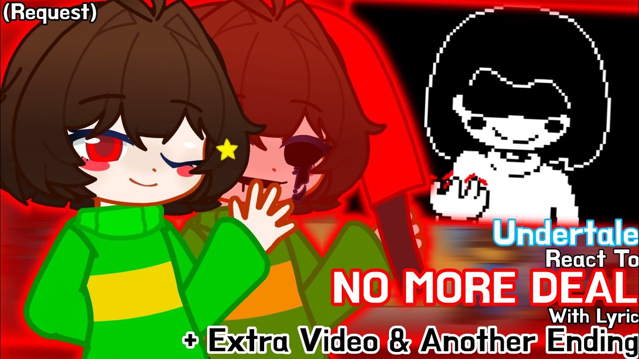 Undertale React To No More Deal With Lyric + Extra Video and Another Ending (Request)