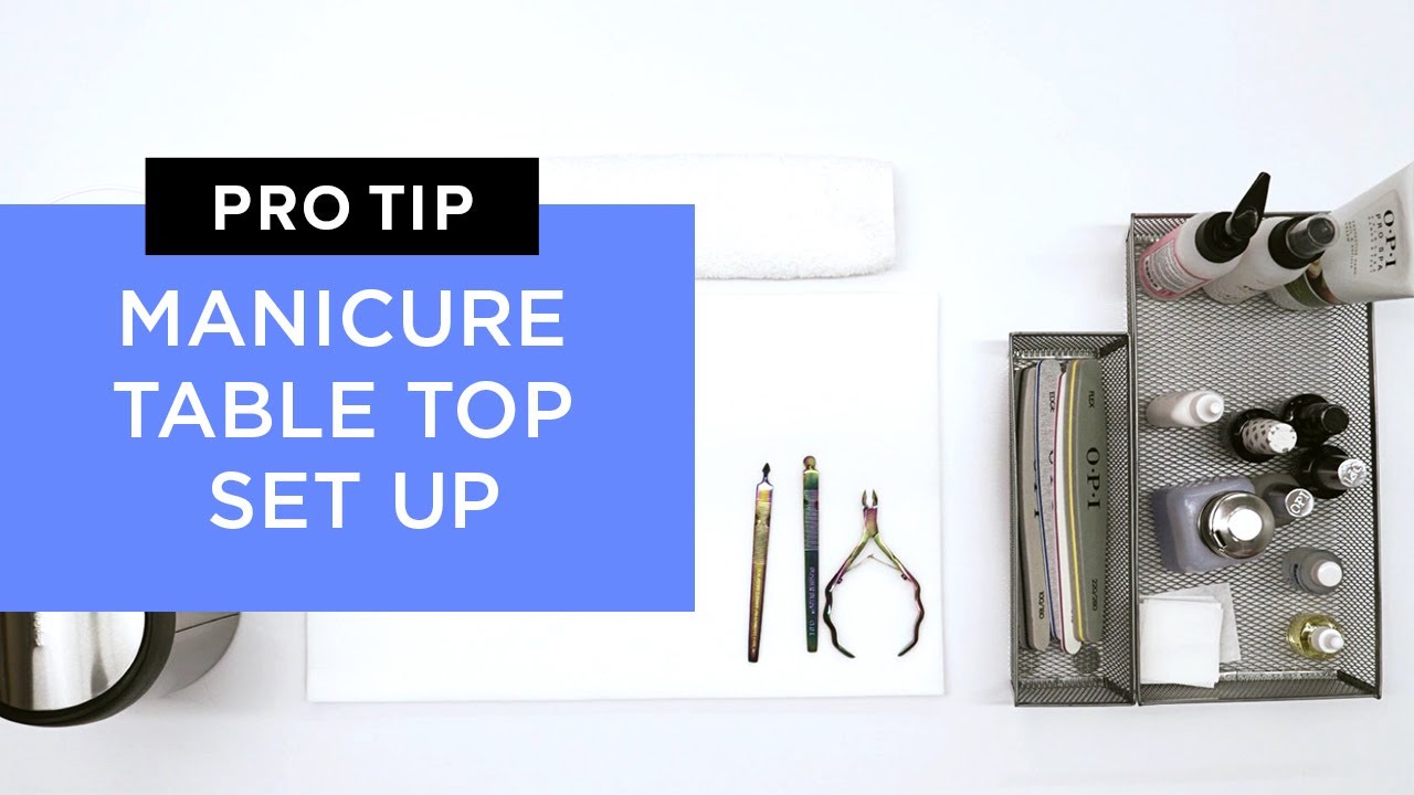 How to Set-up Your Table Top for a Manicure