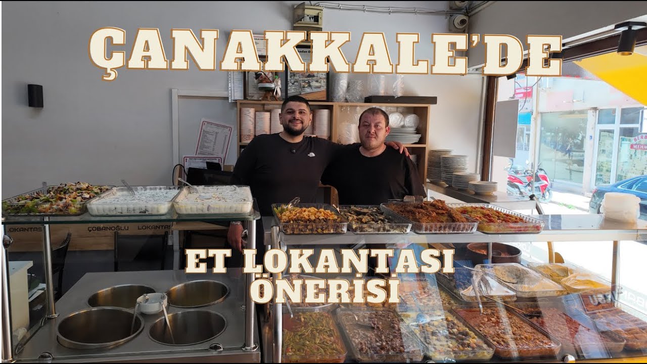 ÇANAKKALE MERKEZ'DE ET LOKANTASI ÖNERİSİ ÇOBANOĞLU LOKANTASI