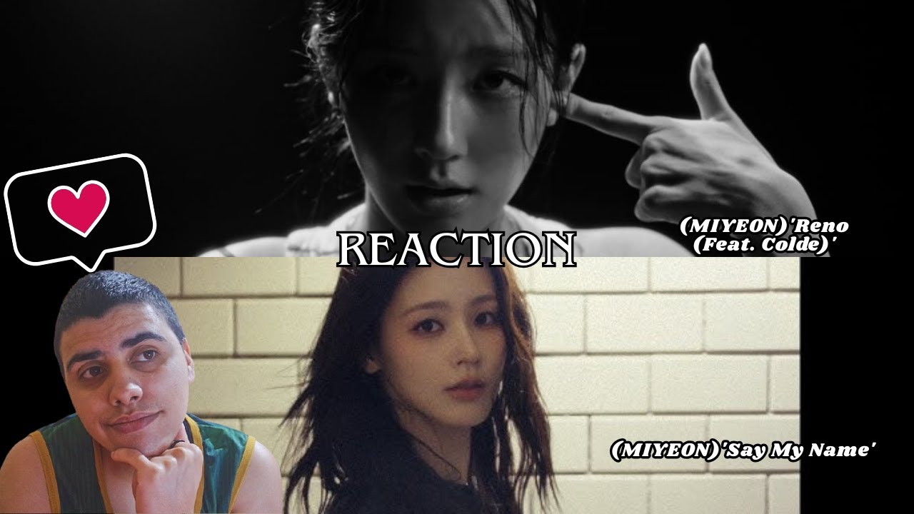 [REACTION] Reagindo a 미연 (MIYEON) 'Reno (Feat.  Colde)' & 'Say My Name'