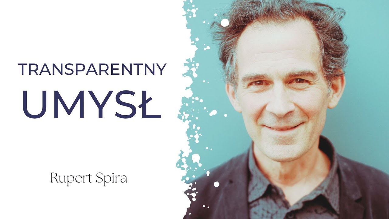 Rupert Spira - Transparentny Umysł (lektor PL)
