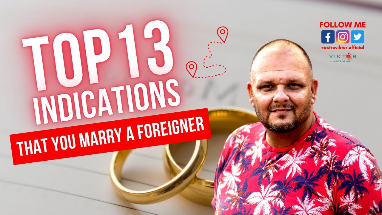 Top 13 Indications that you marry a foreigner