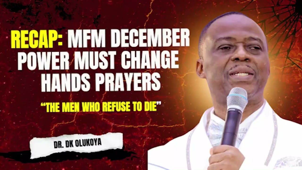 RECAP: MFM DECEMBER POWER MUST CHANGE HANDS PRAYERS  &ldquo;THE MEN WHO REFUSE TO DIE