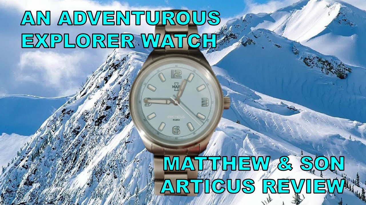 An Adventurous Explorer Watch - Matthew & Son Arcticus - MAS