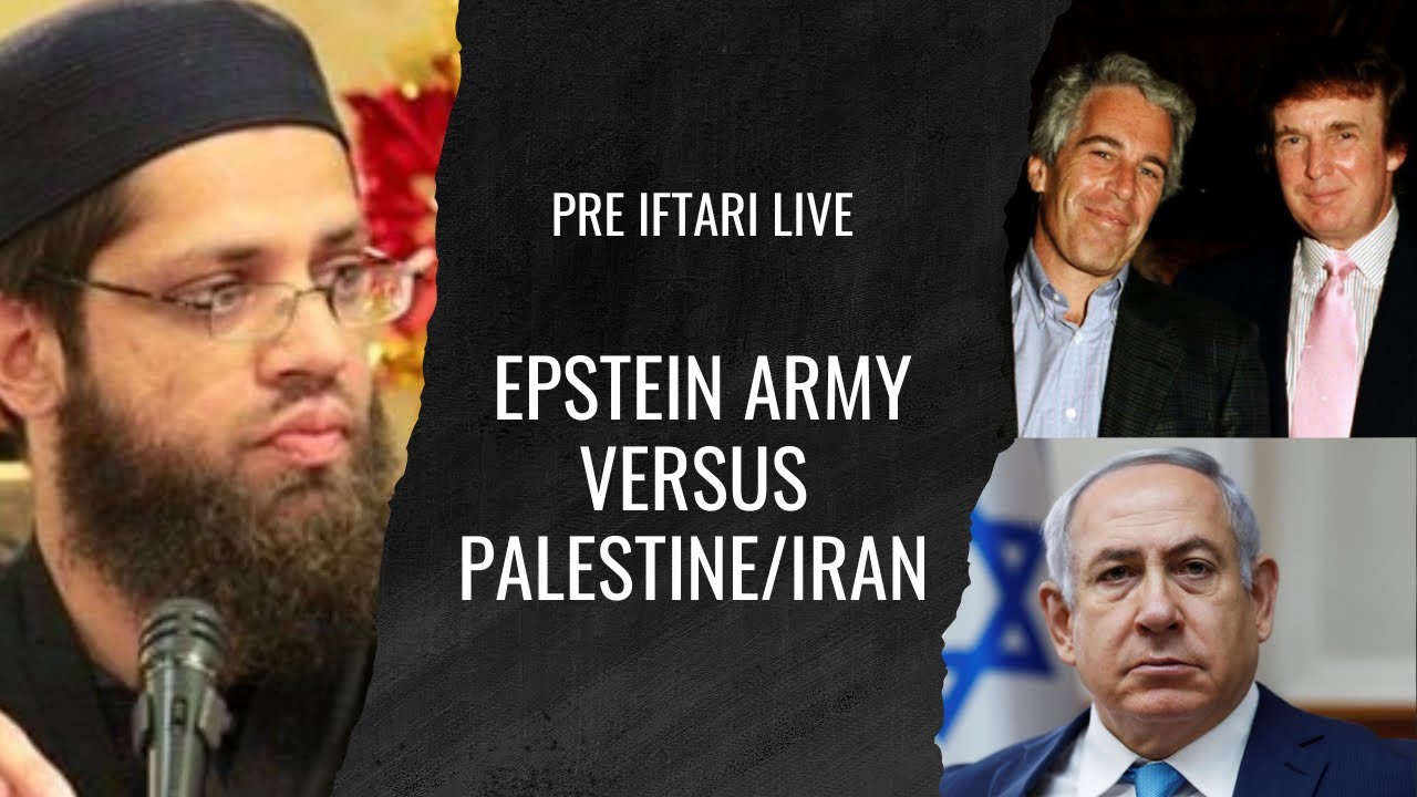 Epstein Army Vs Iran & Palestine | Pre Iftar Live Stream | Shaykh Asrar Rashid