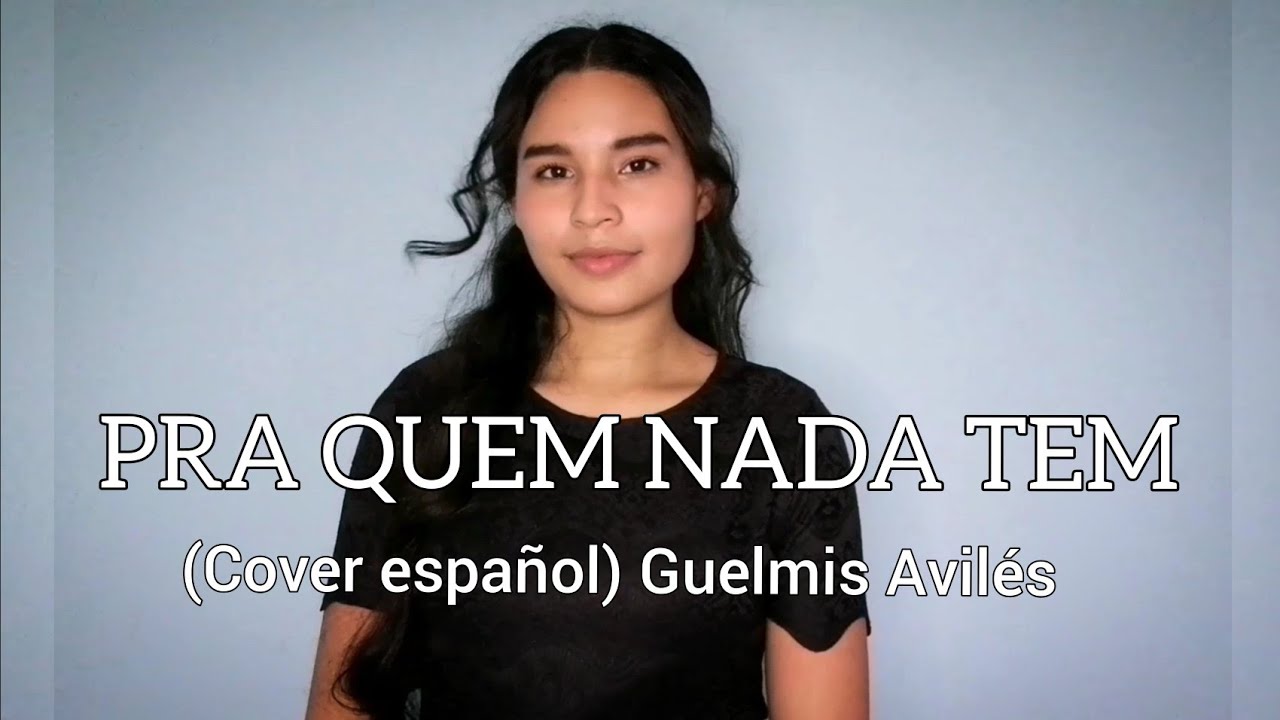 Pra quem nada tem/Ana Beatriz (Cover Español) Para quien nada tiene - Guelmis Avilés