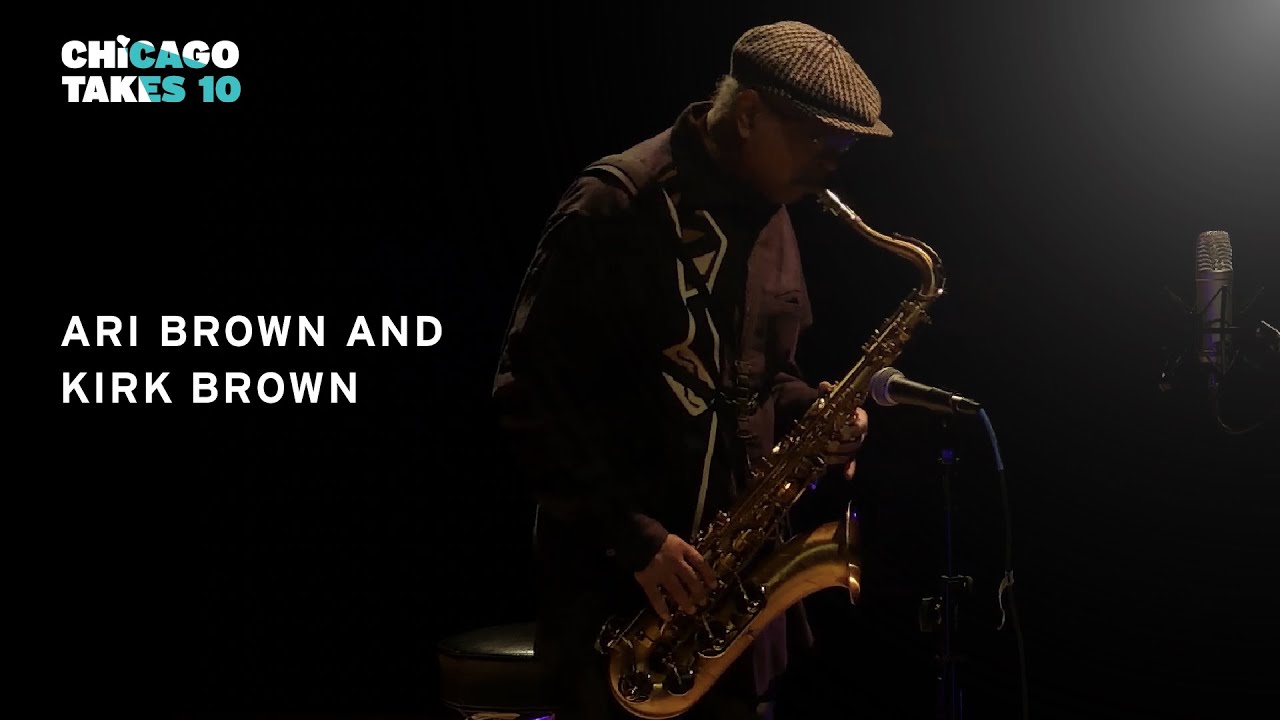 Ari Brown and Kirk Brown | Chicago Takes 10