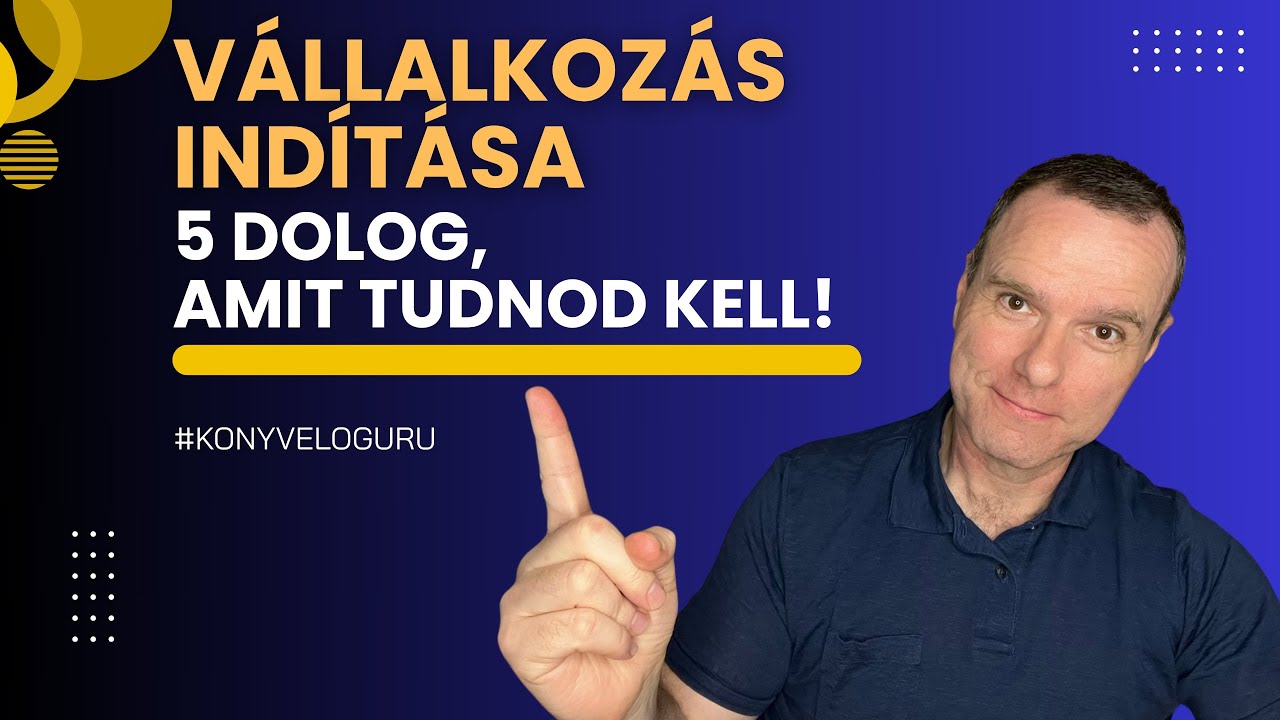 Vállalkozás indítása: 5 dolog, amit tudnod kell!