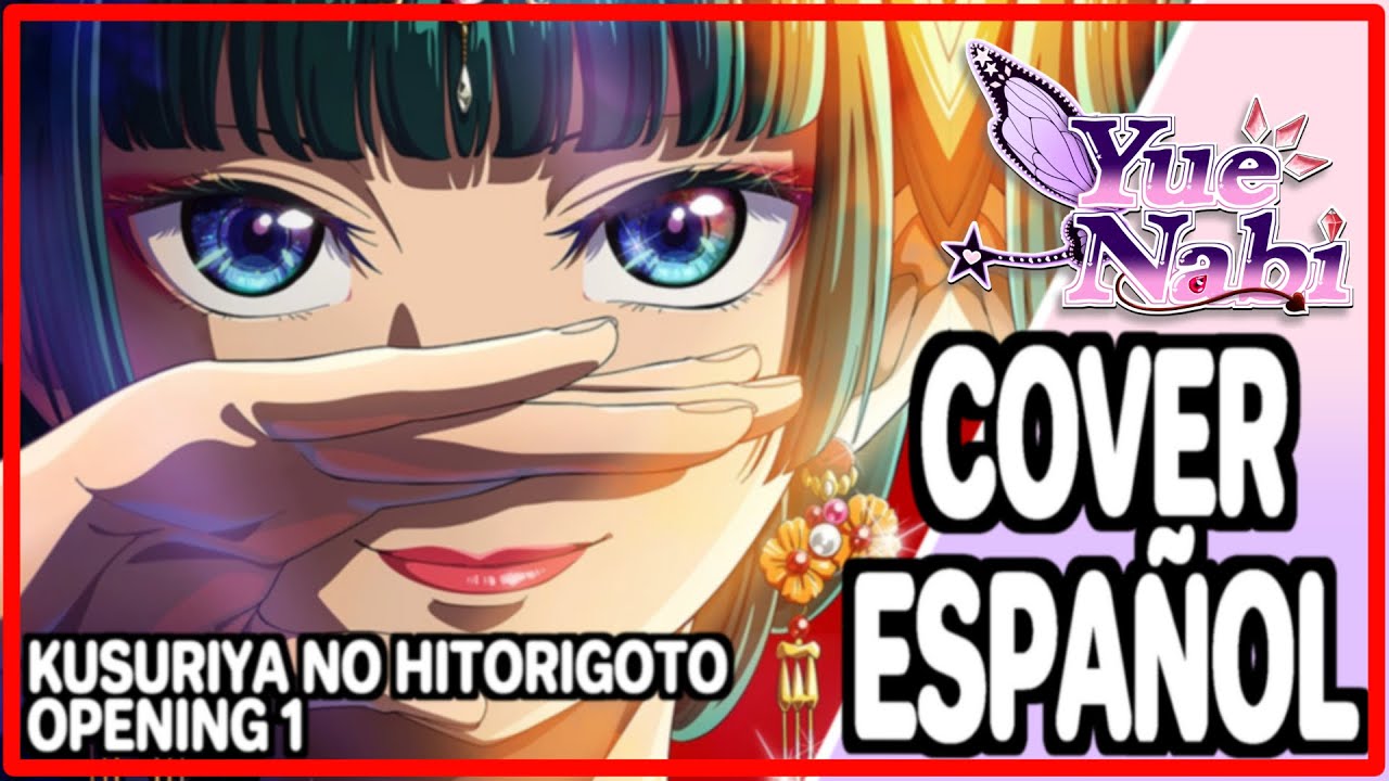 KUSURIYA NO HITORIGOTO OPENING 1 | HANA NI NATTE - RYOKUOUSHOKU SHAKAI【COVER ESPAÑOL】| Yue Nabi