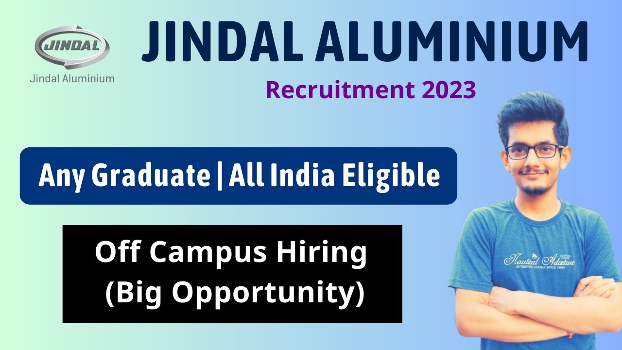 Jindal Aluminium Recruitment 2023 | Fresher Jobs | Any Graduate | Off Campus 2023 | Job Vacancy 2023