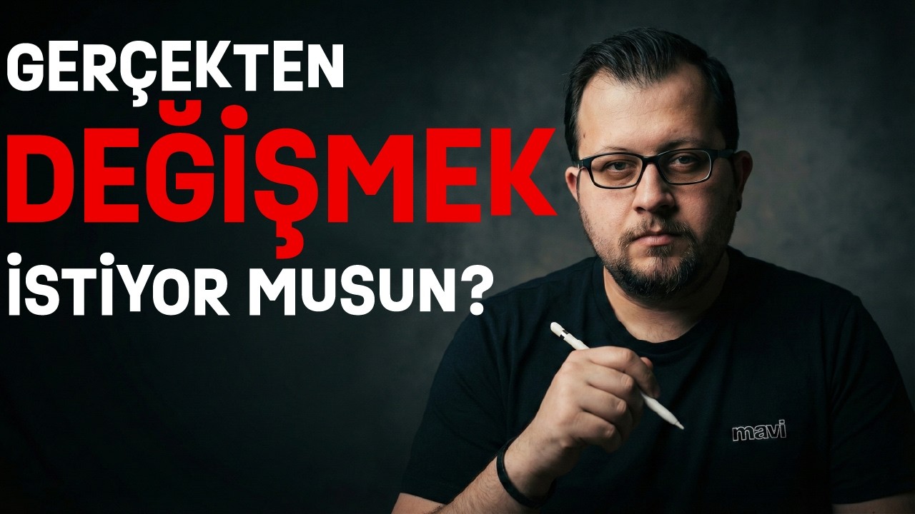 Değişmek İstemiyorsun (Acı Ama Gerçek)