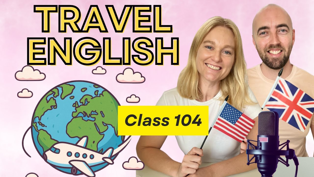 Class 104 - Expand Your Vocabulary For Making Travel Plans - Speaking Practice with Native English