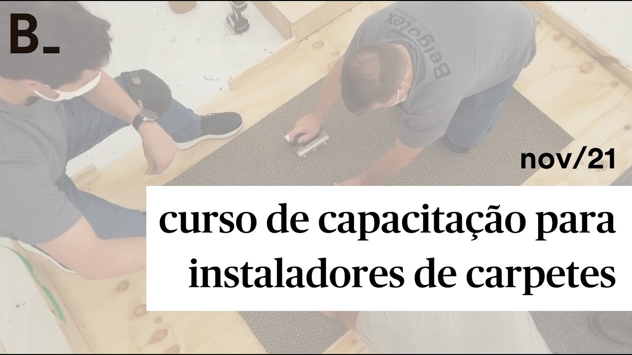 Curso de Capacitação para Instaladores de Carpetes Belgotex - Novembro 2021
