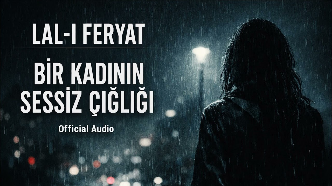 BİR KADININ SESSİZ ÇIĞLIĞI | LAL-I FERYAT