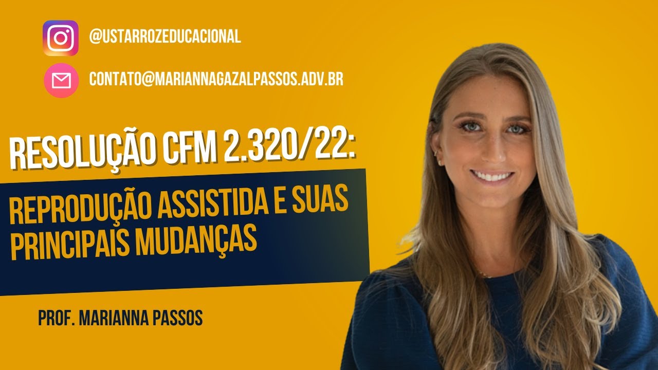 Reprodu&ccedil;&atilde;o Assistida: Apresenta&ccedil;&atilde;o da Resolu&ccedil;&atilde;o n. 2.320/2022/CFM. Profs. Marianna Passos