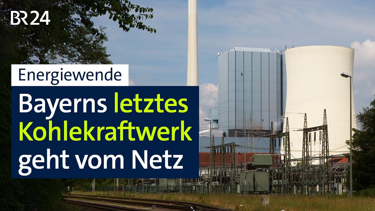 Energiewende: Bayerns letztes Kohlekraftwerk geht vom Netz | BR24