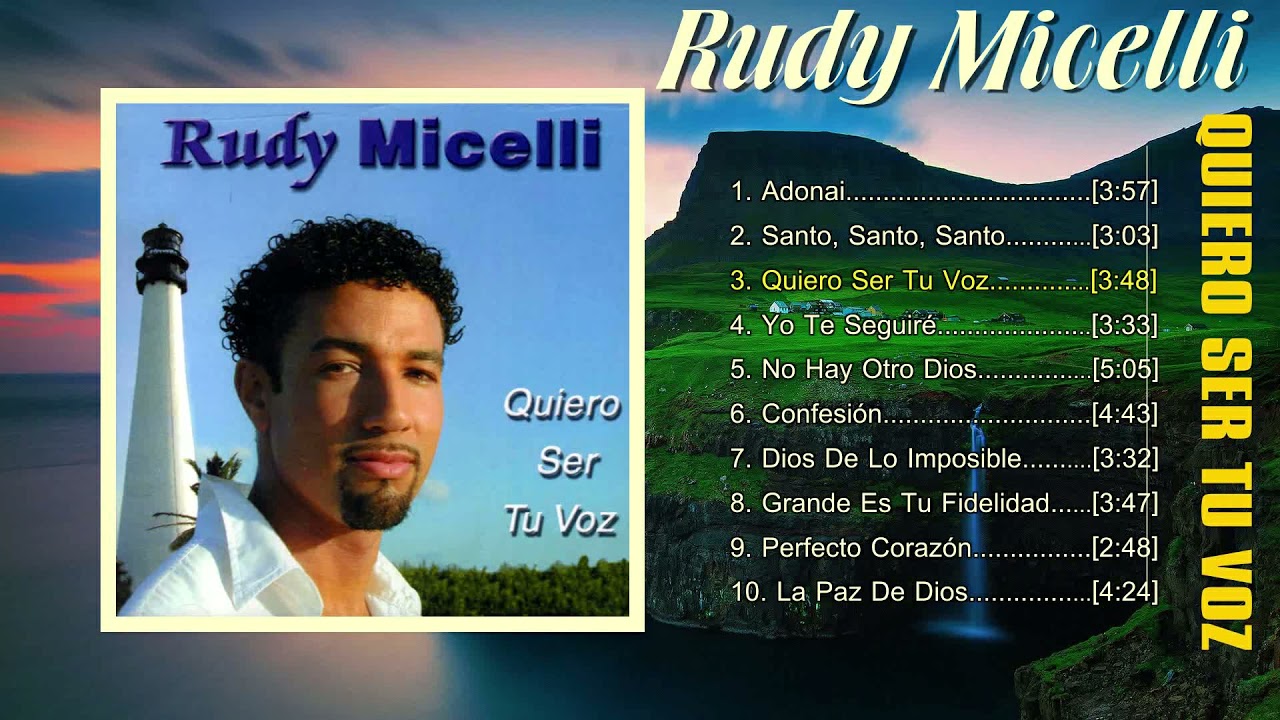 Rudy Micelli - Quiero Ser Tu Voz [2000][&Aacute;lbum Completo] M&uacute;sica Cristiana