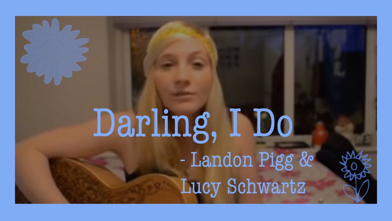 Darling I Do - Landon Pigg and Lucy Schwartz (cover) by Charlotte Campbell