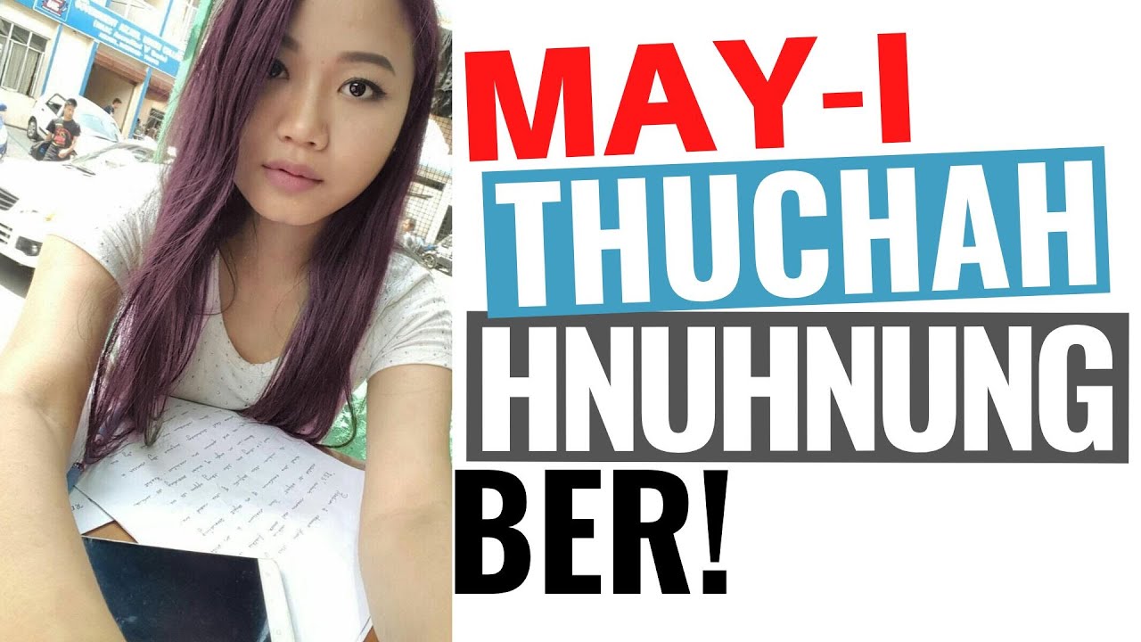 Nu, ka dam tawh. In ah haw tawh ang: May-i