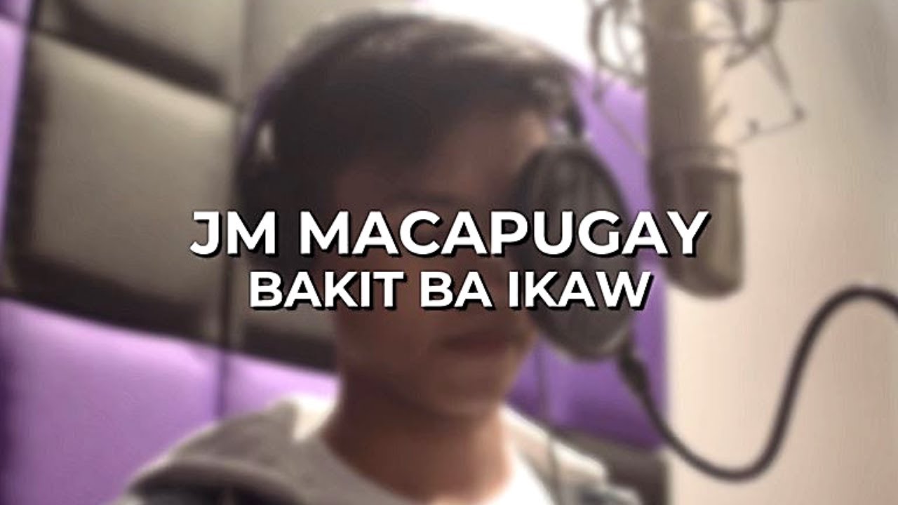 BAKIT BA IKAW - Jm Macapugay(cover)