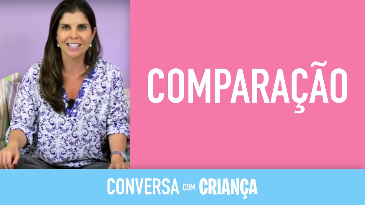 Comparação | Conversa com Criança