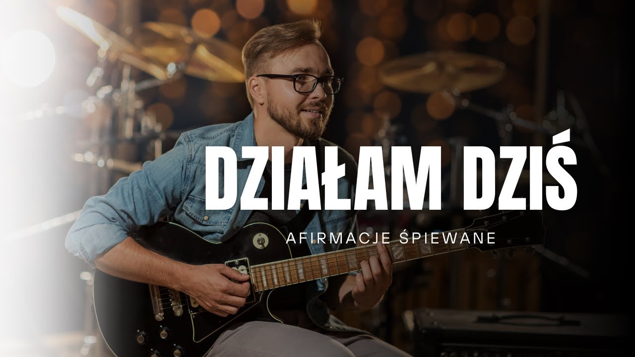 Afirmacje działania – Działam dziś | Motywująca piosenka afirmacyjna