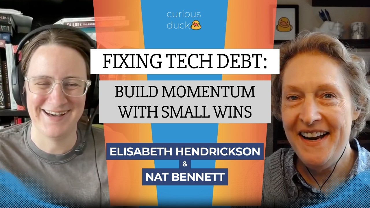 Fixing Tech Debt: Build Momentum with Small Wins -- Nat Bennett and Elisabeth Hendrickson