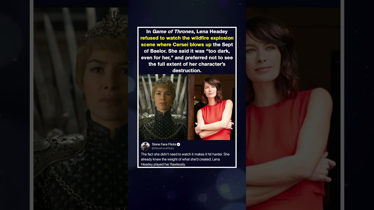 In Game of Thrones, Lena Headey refused to watch the wildfire explosion scene where Cersei blows up