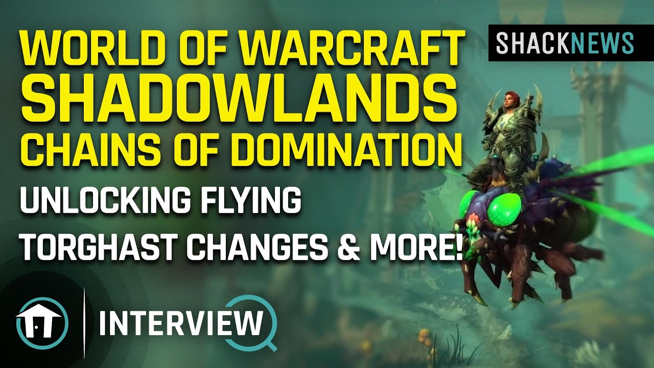 WoW: Shadowlands - Patch 9.1 Lead Game Designer on Unlocking Flying, Torghast Changes & More