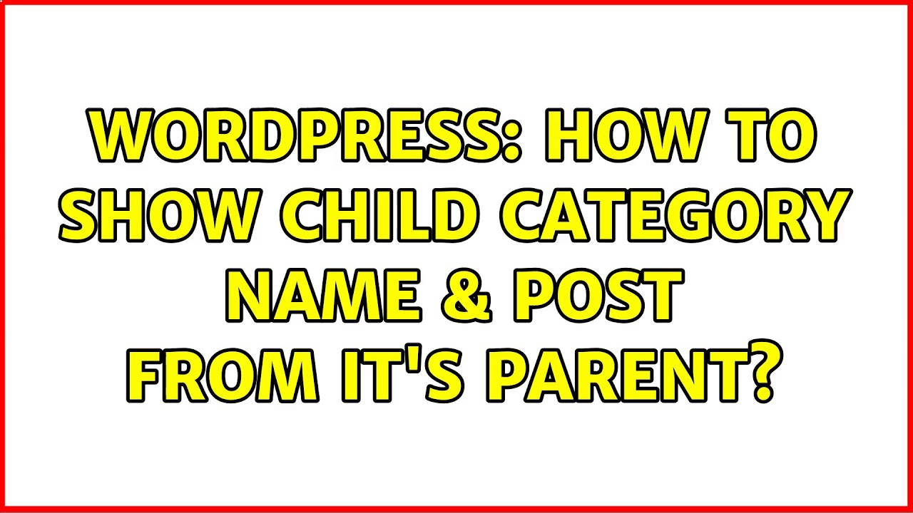 Wordpress: How to show child category name & post from it's parent?
