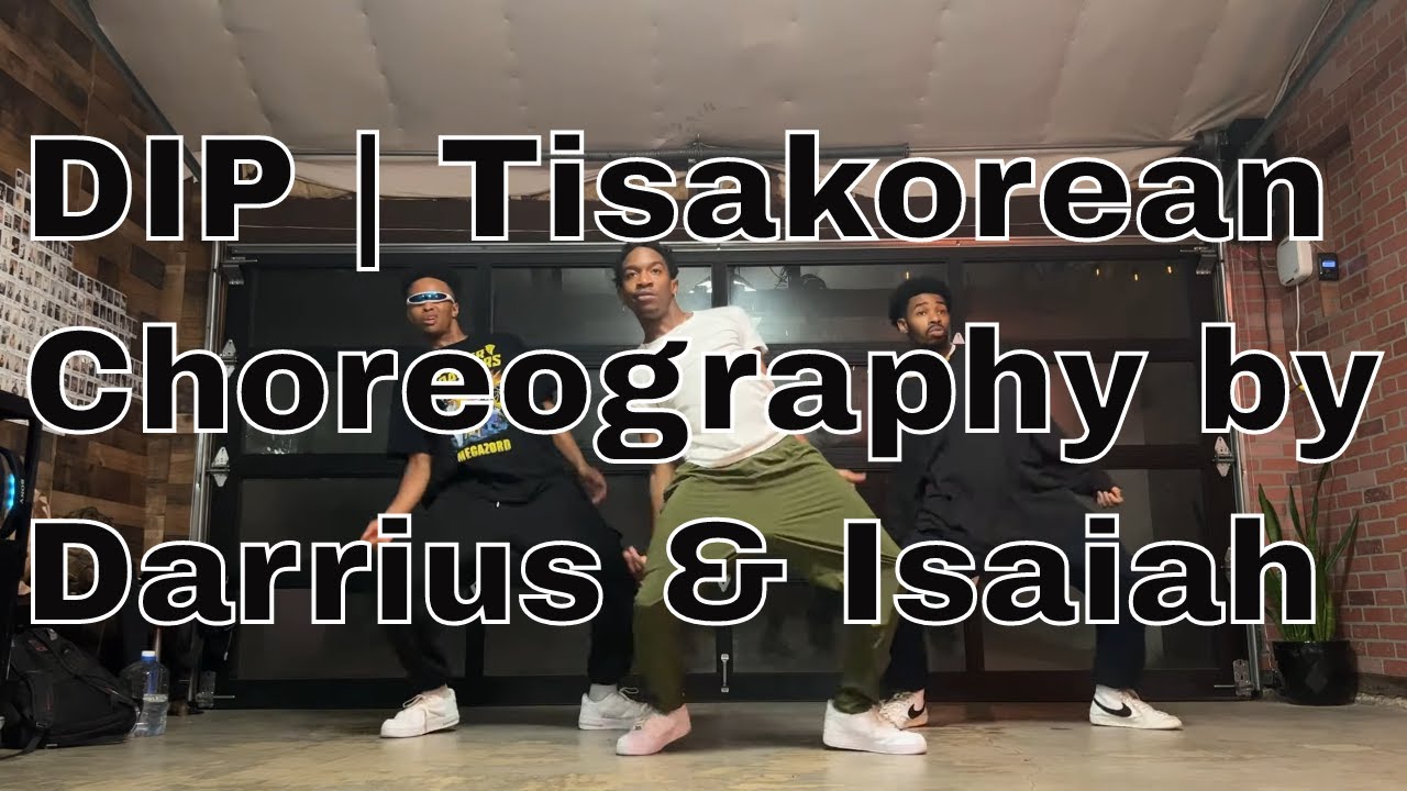 Dip | Tisakorean | Darrius Leflore & Isaiah Southall Choreography