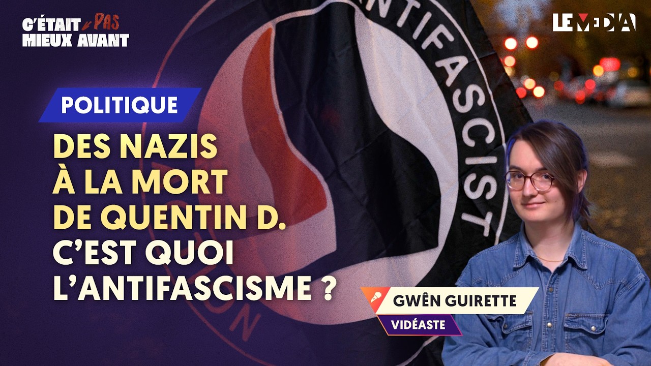 DES NAZIS À LA MORT DE QUENTIN D. : C’EST QUOI L’ANTIFASCISME ?