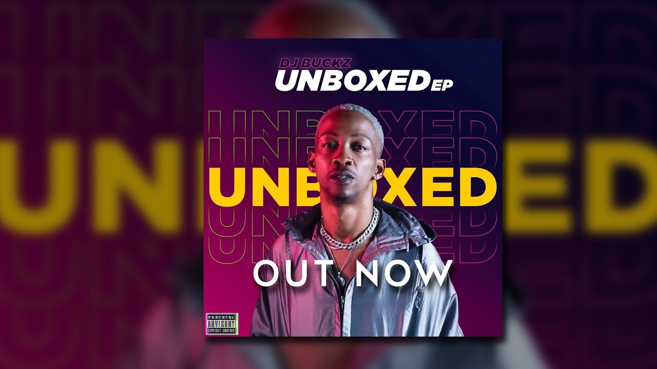 DJ Buckz ft. Vigro Deep - Unboxed EP (Mixed By Khumozin)