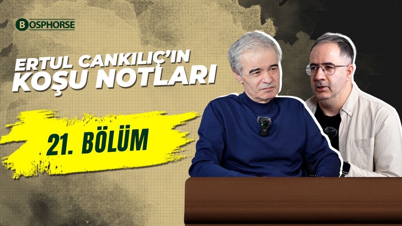 Ertul Cankılıç'ın Koşu Notları | 21. Bölüm