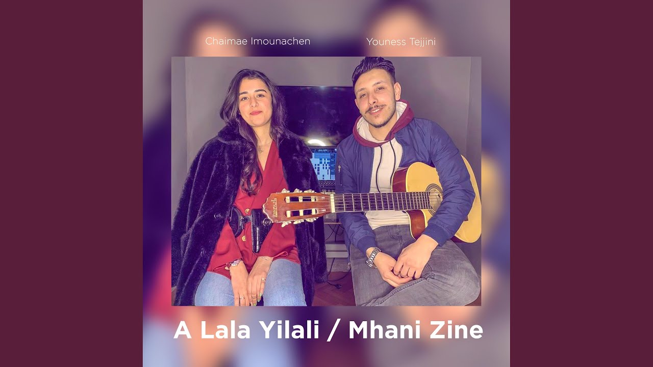 A lala Yilali / Mhani Zine (feat. Youness Tejjini)