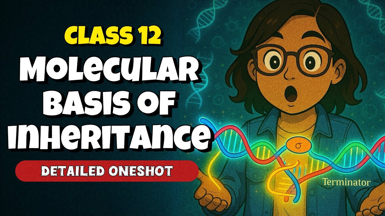 Class 12 Molecular basis of inheritance Detailed ONESHOT for NEET 2026