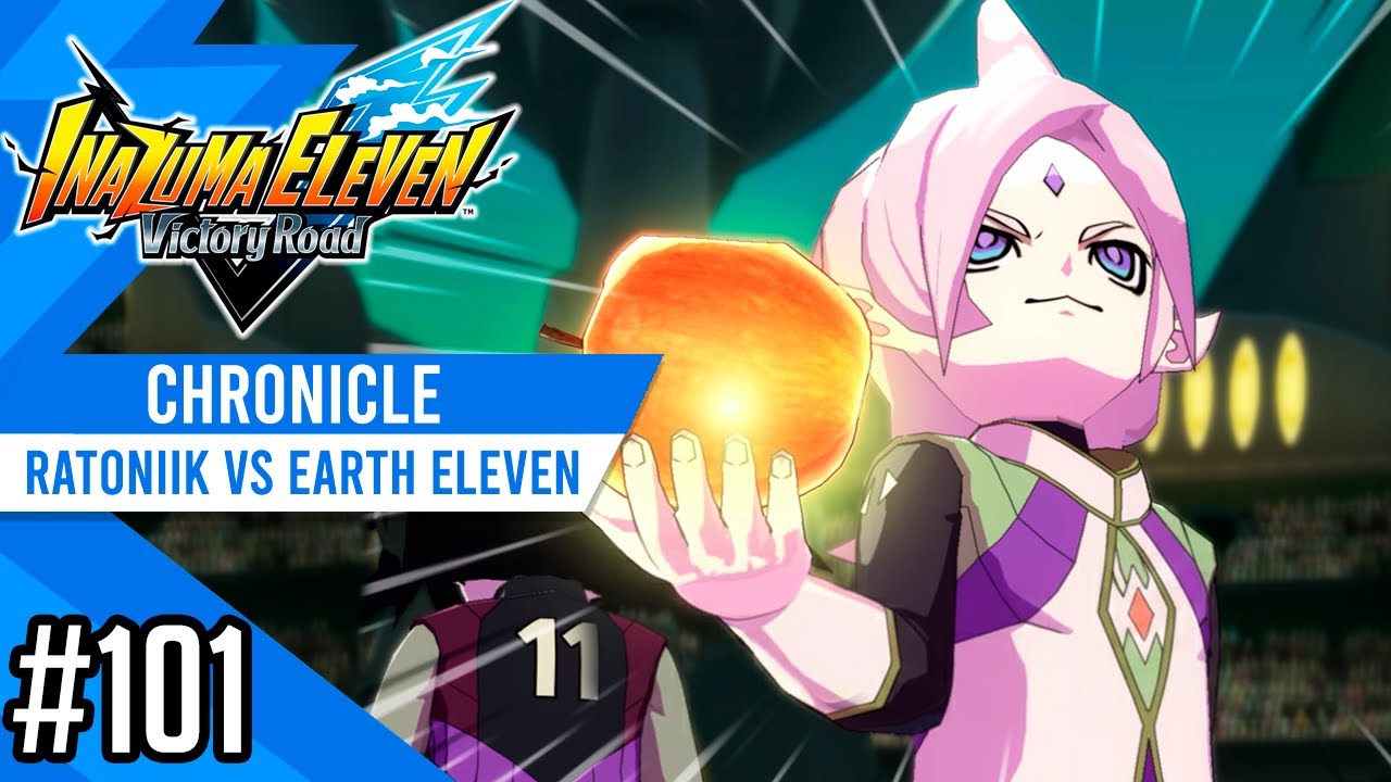 Ratoniik Eleven vs Earth Eleven | Chronicle #101 | Inazuma eleven Victory Road
