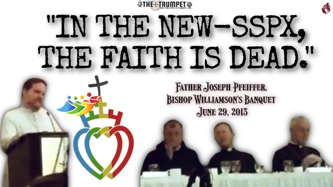 The Faith in the New SSPX Is Dead &ndash; Father Pfeiffer&rsquo;s Speech at Bishop Williamson&rsquo;s Banquet (2013)
