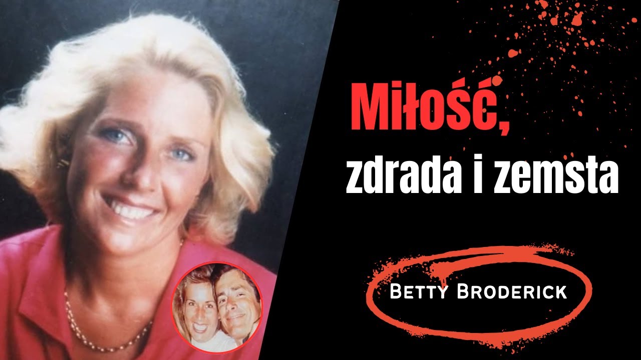 Miłość, zdrada i zemsta. Pełna niespodzianek historia Betty Anne Broderick.