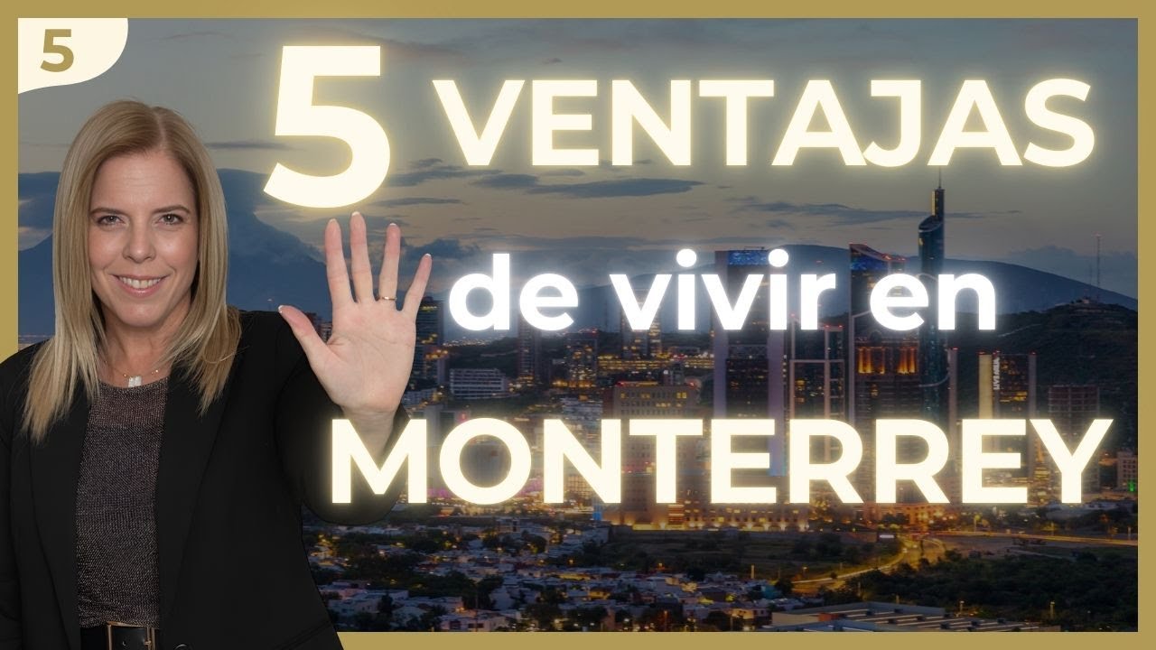 Ventajas de Vivir en Monterrey | Porqué mudarte a Monterrey , la Mejor ciudad de México