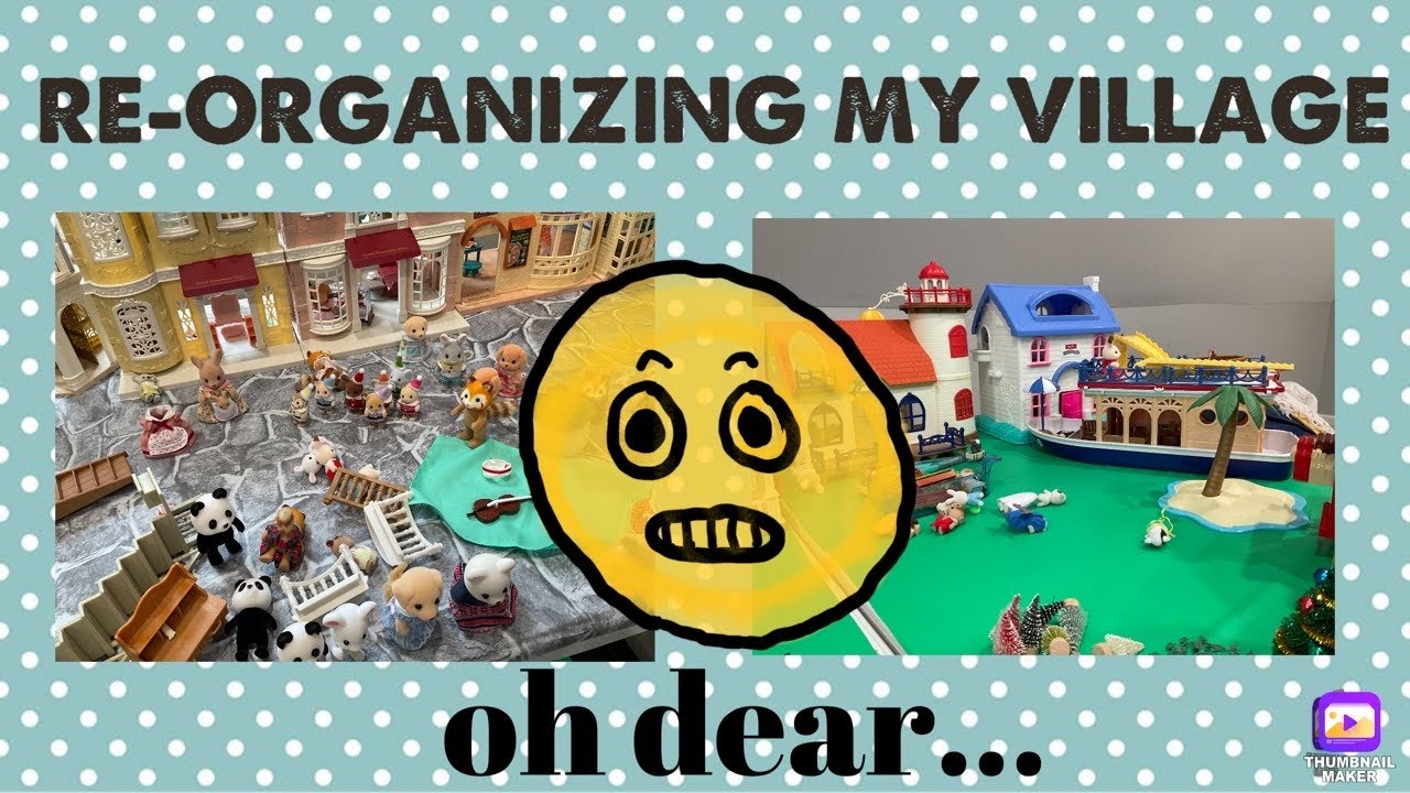RE-ORGANIZING MY VILLAGE *it was a mess 😳 || Calico Critters/ Sylvanian Families