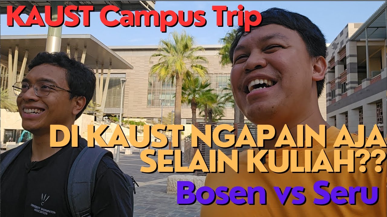 [Penting nih!] KAUST Tour bersama KADEK PALGUNADI. Kegiatan di KAUST di luar jam kuliah.