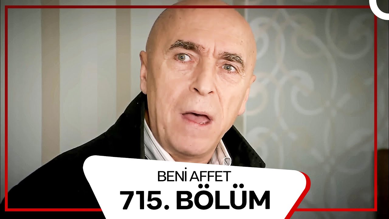 Beni Affet 715. Bölüm