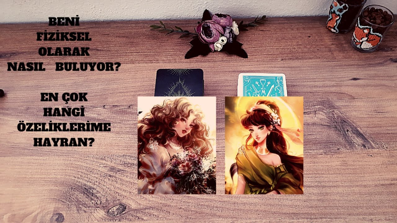 Beni Fiziksel Olarak Nasıl Buluyor💯En Çok Hangi Özelliklerime Hayran😍Deste Seç🔮Tarot