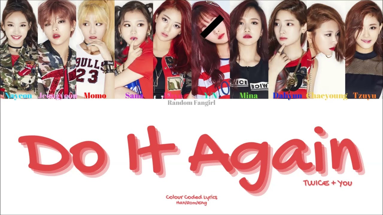 TWICE (트와이스) - Do It Again (다시 해줘) (10 Member Ver.) [Colour Coded Lyrics Han/Rom/Eng]
