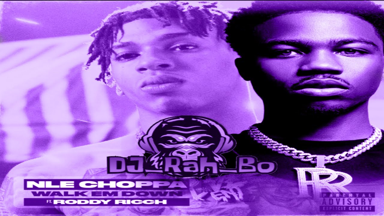 NLE Choppa - Walk Em Down Ft. Roddy Ricch (Screwed and Chopped By DJ_Rah_Bo)