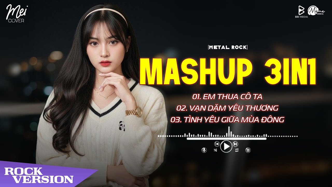 Mashup Metal Rock 3in1 - Em Thua Cô Ta, Vạn Dặm Yêu Thương, Tình Yêu Giữa Mùa Đông 🎸Mei Cover