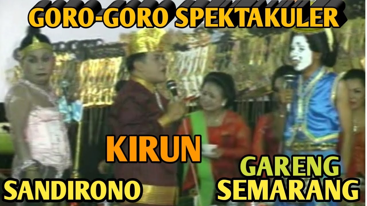 GORO-GORO SPEKTAKULER GARENG SEMARANG,KIRUN,SANDIRONO