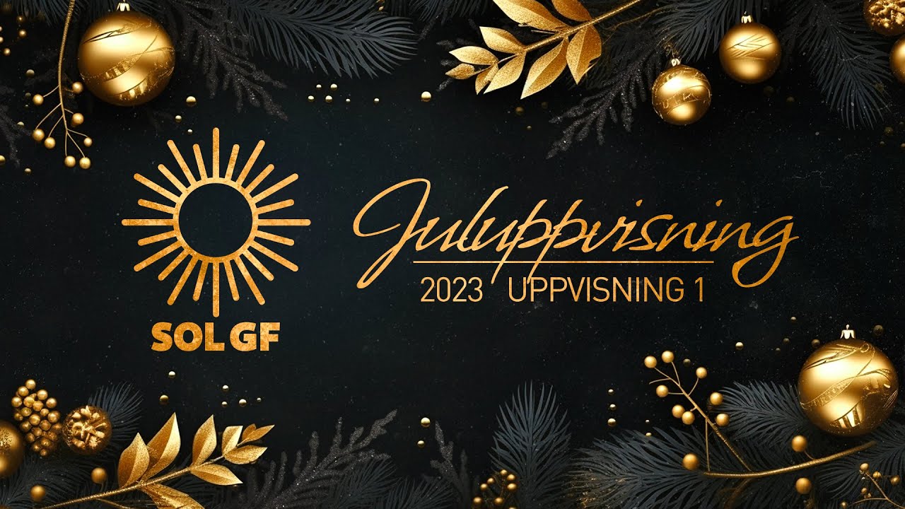 SOL GF:s Juluppvisning 2023 - Uppvisning 1